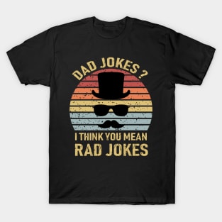 Dad Jokes I Think You Mean Rad Jokes T-Shirt